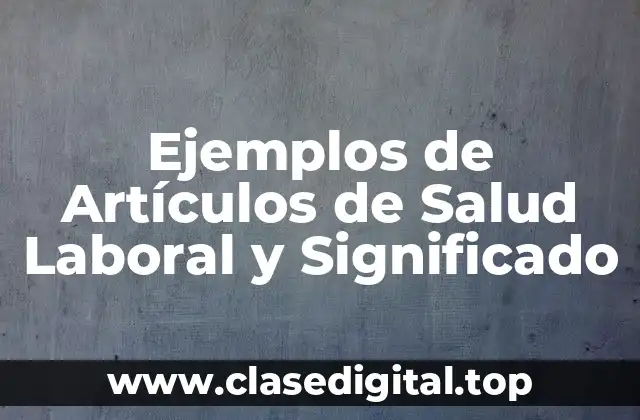 Ejemplos de Artículos de Salud Laboral