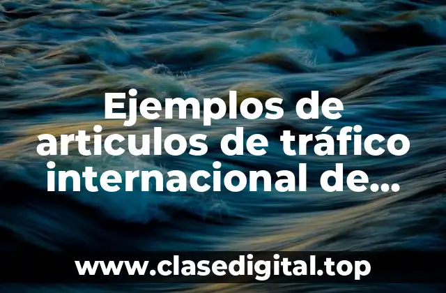 Ejemplos de articulos de tráfico internacional de menores