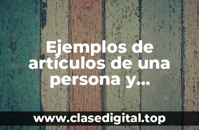 Ejemplos de artículos de una persona y Significado