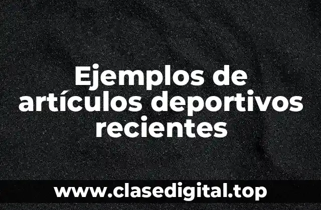 Ejemplos de artículos deportivos recientes