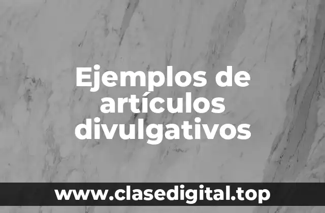 Ejemplos de artículos divulgativos