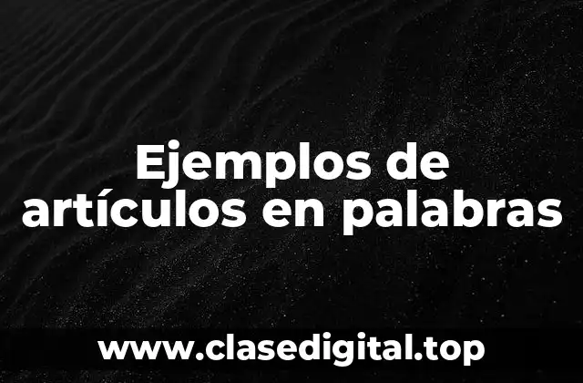 Ejemplos de artículos en palabras