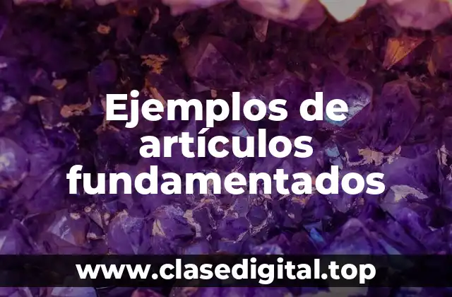 Ejemplos de artículos fundamentados