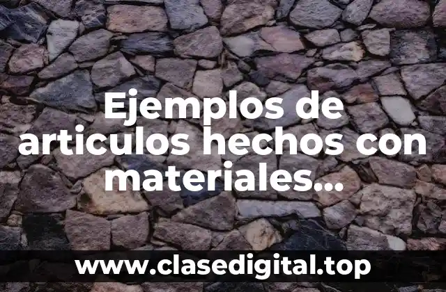 Ejemplos de articulos hechos con materiales poliomerios para proyecto