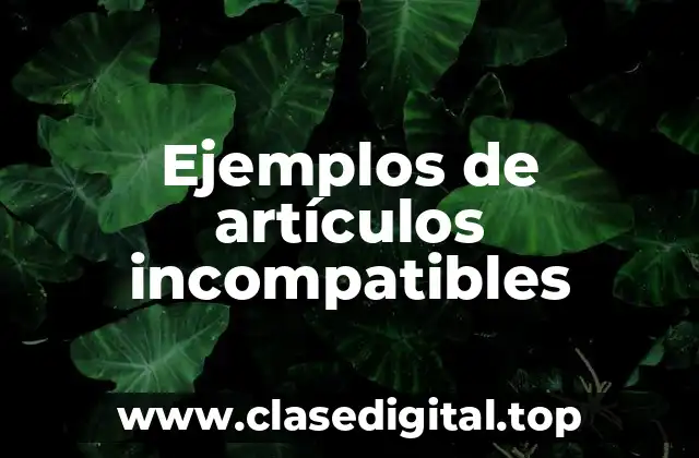 Ejemplos de artículos incompatibles