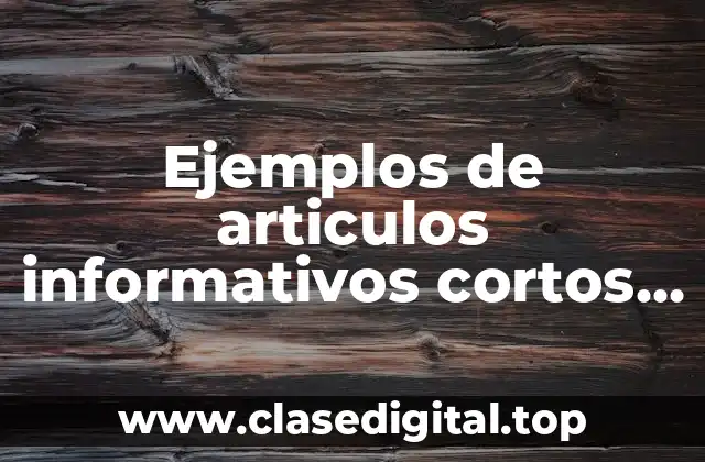 Ejemplos de articulos informativos cortos para niños