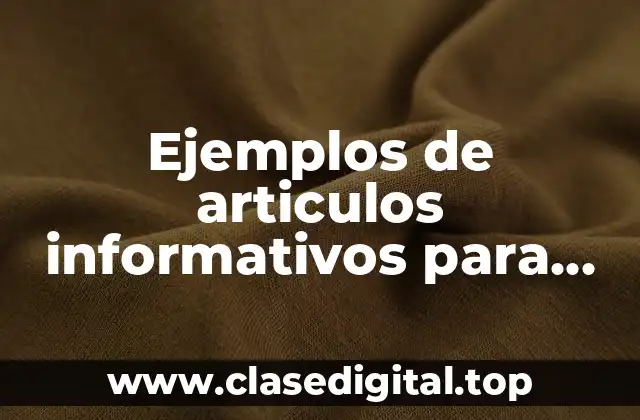 Ejemplos de articulos informativos para primaria y Significado