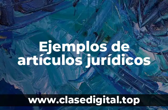 Ejemplos de artículos jurídicos