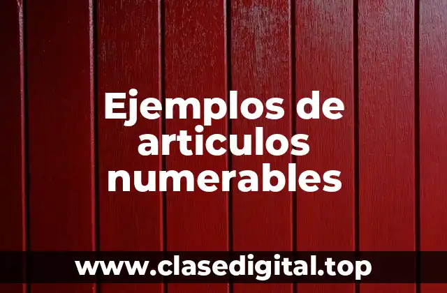 Ejemplos de articulos numerables
