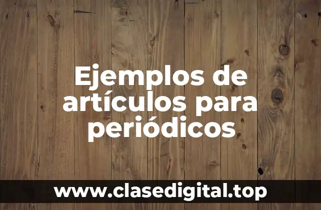 Ejemplos de artículos para periódicos