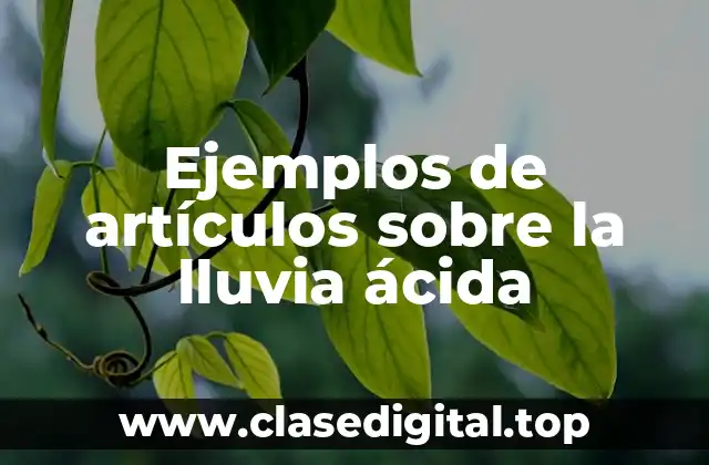 Ejemplos de artículos sobre la lluvia ácida