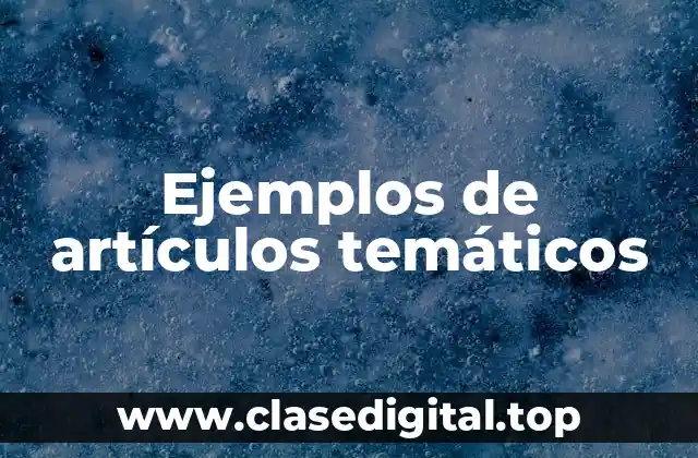 Ejemplos de artículos temáticos