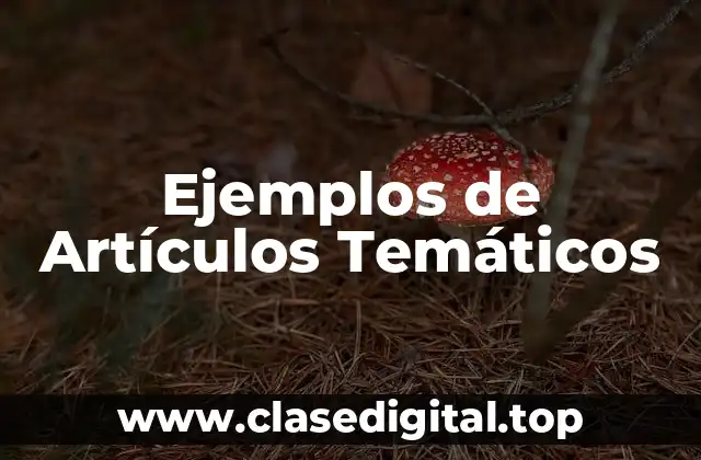 Ejemplos de Artículos Temáticos
