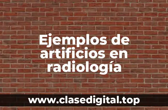 Ejemplos de artificios en radiología