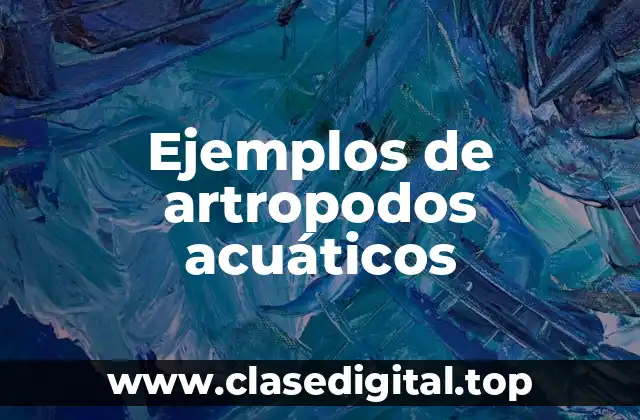 Ejemplos de artropodos acuáticos
