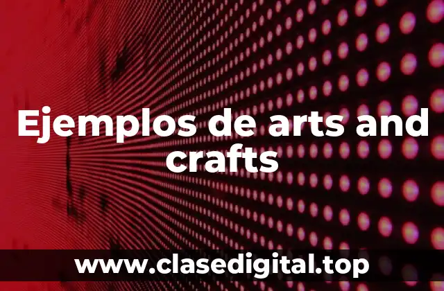 Ejemplos de arts and crafts