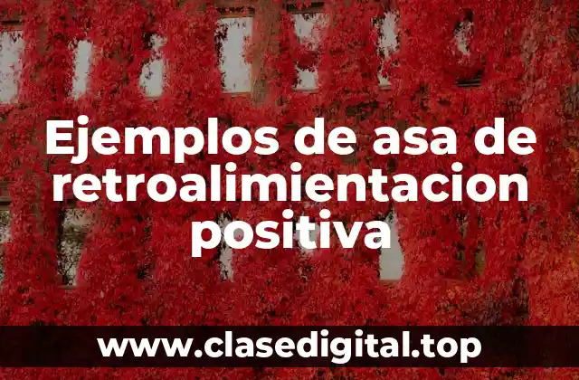 Ejemplos de asa de retroalimientacion positiva