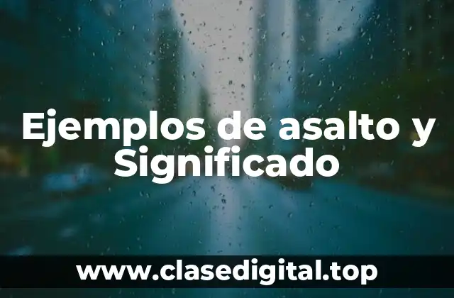 Ejemplos de asalto y Significado