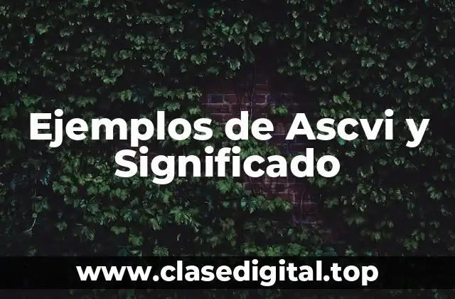 Ejemplos de Ascvi y Significado