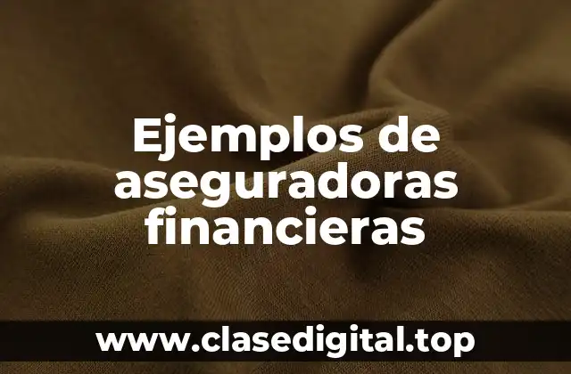 Ejemplos de aseguradoras financieras