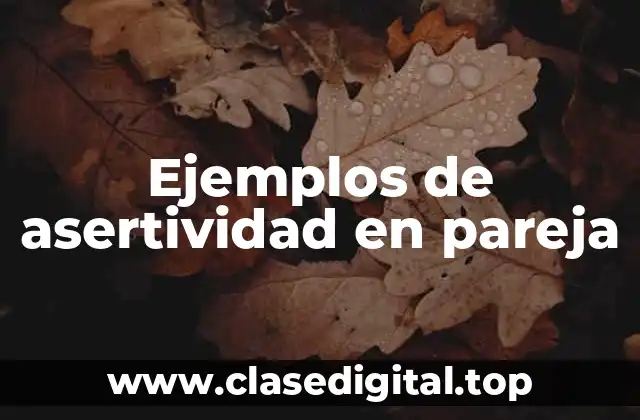 Ejemplos de asertividad en pareja