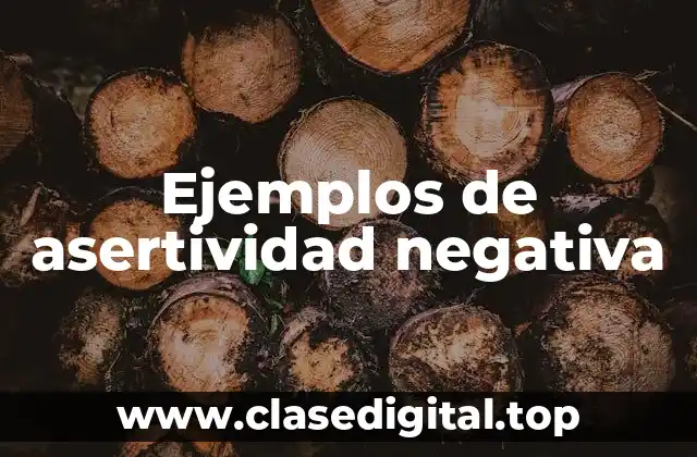 Ejemplos de asertividad negativa