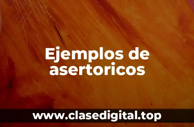 Ejemplos de asertoricos