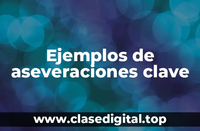 Ejemplos de aseveraciones clave