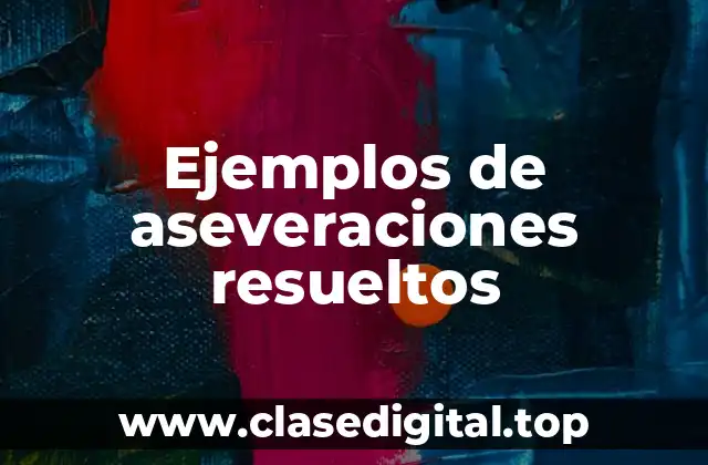 Ejemplos de aseveraciones resueltos