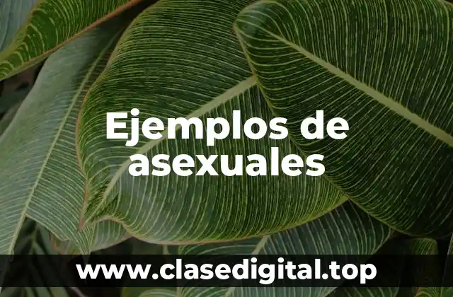 Ejemplos de asexuales