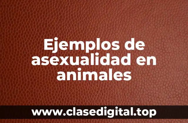 Ejemplos de asexualidad en animales