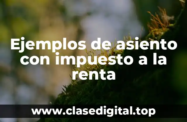 Ejemplos de asiento con impuesto a la renta
