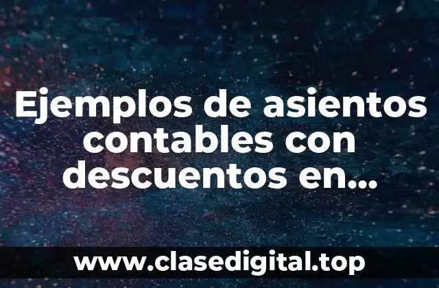 Ejemplos de asientos contables con descuentos en compras