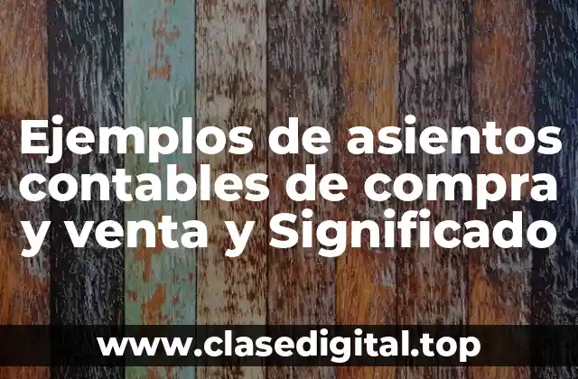 Ejemplos de asientos contables de compra y venta