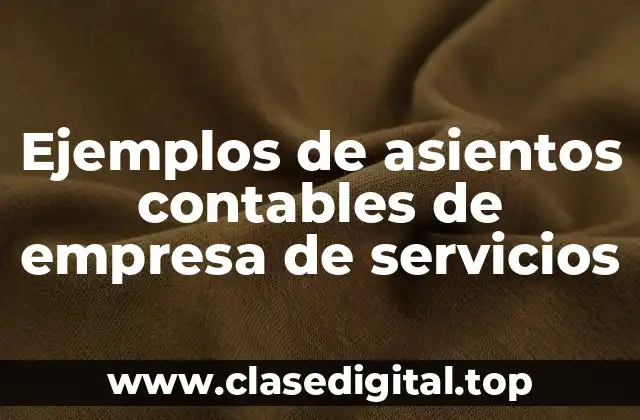 Ejemplos de asientos contables de empresa de servicios