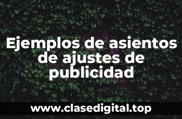 Ejemplos de asientos de ajustes de publicidad