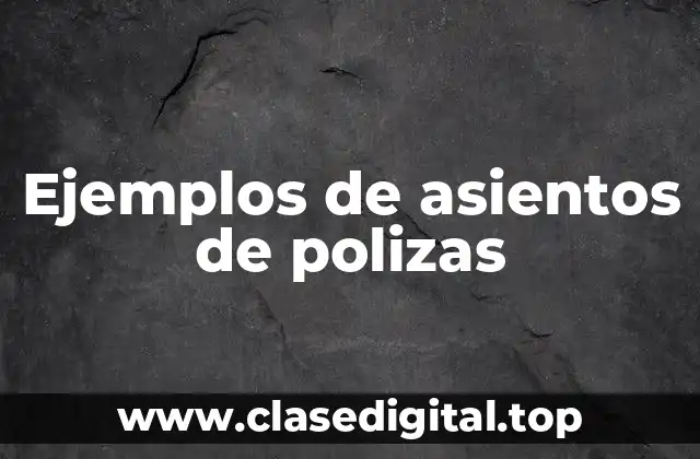 Ejemplos de asientos de polizas