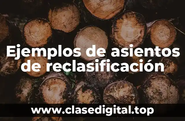 Ejemplos de asientos de reclasificación