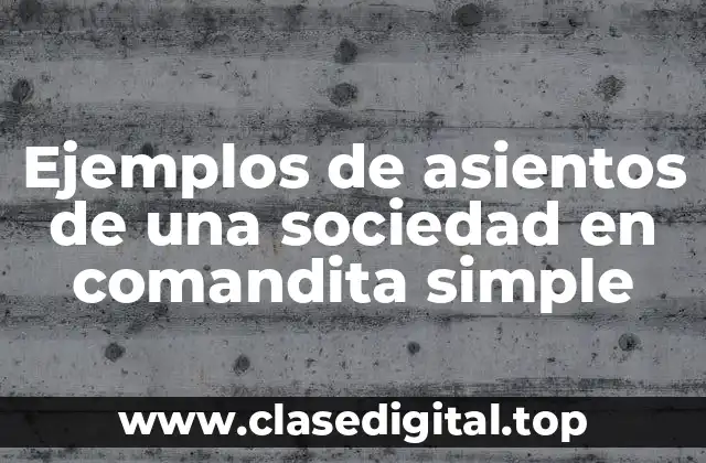 Ejemplos de asientos de una sociedad en comandita simple