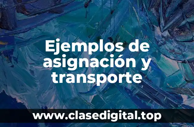 Ejemplos de asignación y transporte