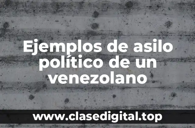 Ejemplos de asilo político de un venezolano