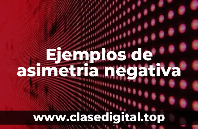 Ejemplos de asimetria negativa