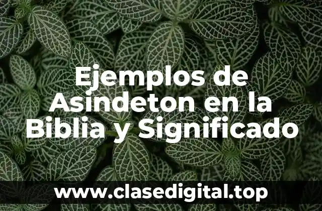 Ejemplos de Asindeton en la Biblia y Significado