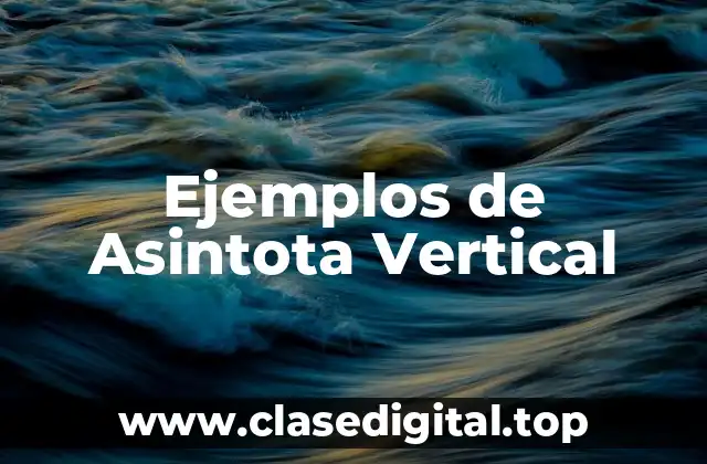 Ejemplos de Asintota Vertical