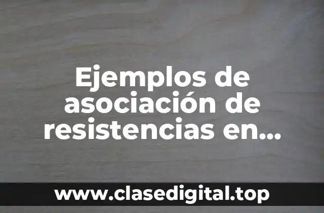 Ejemplos de asociación de resistencias en paralelo