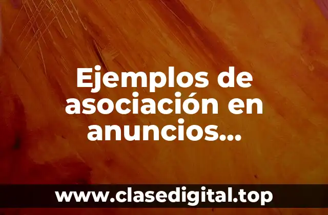 Ejemplos de asociación en anuncios publicitarios