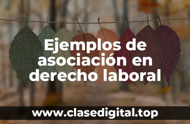Ejemplos de asociación en derecho laboral