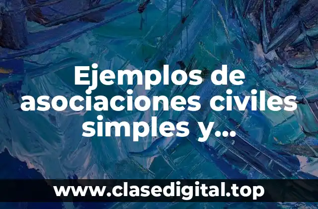 Ejemplos de asociaciones civiles simples y Significado