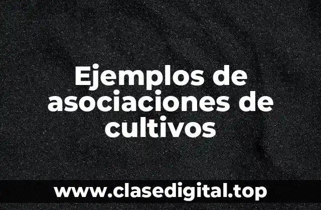 Ejemplos de asociaciones de cultivos