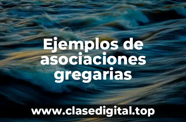 Ejemplos de asociaciones gregarias